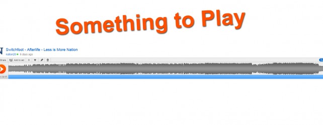 Something To Play – Switchfoot : Afterlife : Less is More Nation [Remix]