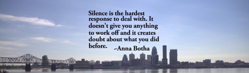 Silence is the hardest response to deal with.